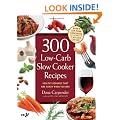 300 Low-Carb Slow Cooker Recipes: Healthy Dinners that are Ready When You Are