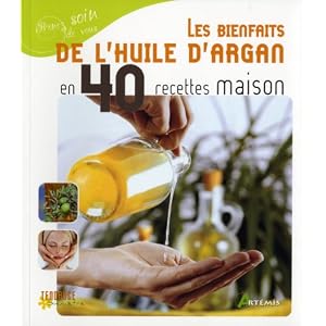 Les bienfaits de l'huile d'argan en 40 recettes laison