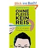 Ohne Flei� kein Reis: Wie ich ein guter Deutscher wurde
