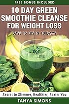 10 Day Green Smoothie Cleanse For Weight Loss: Delicious Paleo Quick & Easy Smoothie Recipes for Weight Loss: 50 Delicious Detox Cleanse Paleo Smoothie Recipes For Weight Loss - Diet Pan Included 10 Day Green Smoothie Cleanse For Weight Loss: Delicious Paleo Quick & Easy Smoothie Recipes for Weight Loss: 50 Delicious Detox Cleanse Paleo Smoothie Recipes For Weight Loss - Diet Pan Included