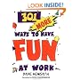 301 More Ways to Have Fun at Work