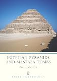 Egyptian Pyramids and Mastaba Tombs (Shire Egyptology)