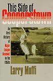 This Side of Cooperstown: An Oral History of Major League Baseball in the 1950s
