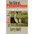 This Side of Cooperstown: An Oral History of Major League Baseball in the 1950s by  Larry Moffi