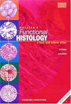 Wheater's Functional Histology: A Text and Colour Atlas (Functional Histology (Wheater's))