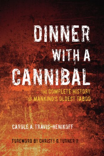 Dinner with a Cannibal: The Complete History of Mankind's Oldest Taboo (NONE)