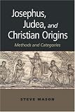 Josephus, Judea, and Christian Origins: Methods and Categories