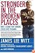 Stronger in the Broken Places: Nine Lessons for Turning Crisis into Triumph