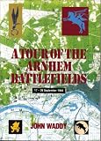 Battlefield Tour Guide to the Battles of Arnhem, Oosterbeek and Driel