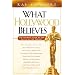 What Hollywood Believes: An Intimate Look at the Faith of the Famous