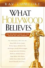 What Hollywood Believes: An Intimate Look at the Faith of the Famous