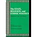 The State, Religion, and Ethnic Politics: Afghanistan, Iran, and Pakistan (Contemporary Issues in the Middle East)