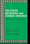 The State, Religion, and Ethnic Politics: Afghanistan, Iran, and Pakistan (Contemporary Issues in the Middle East)