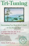 Tri-Tuning: Harmonizing Your Mind, Body & Spirit To Live Beyond Fear
