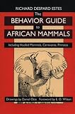 The Behavior Guide to African Mammals: Including Hoofed Mammals, Carnivores, Primates