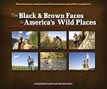 The Black & Brown Faces in America's Wild Places: African Americans Making Nature and the Environment a Part of Their Everyday Lives (Watchable Wildlife (Adventure Publications))