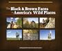 The Black & Brown Faces in America's Wild Places: African Americans Making Nature and the Environment a Part of Their Everyday Lives (Watchable Wildlife (Adventure Publications))