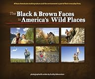 The Black & Brown Faces in America's Wild Places: African Americans Making Nature and the Environment a Part of Their Everyday Lives (Watchable Wildlife (Adventure Publications))
