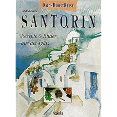 KochKunstReise Santorin. Rezepte und Bilder aus der �g�is