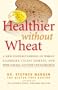 Healthier Without Wheat: A New Understanding of Wheat Allergies, Celiac Disease, and Non-Celiac Gluten Intolerance.