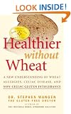 Healthier Without Wheat: A New Understanding of Wheat Allergies, Celiac Disease, and Non-Celiac Gluten Intolerance