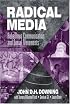 Radical Media: Rebellious Communication and Social Movements