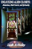 Unlocking Alien Closets: Abductions, Mind Control, and Spirituality