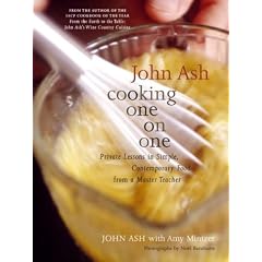 John Ash: Cooking One on One: Private Lessons in Simple, Contemporary Food from a Master Teacher