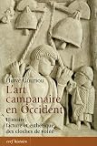 L'art campanaire en Occident : Histoire, facture et esth�tique des cloches de vol�e