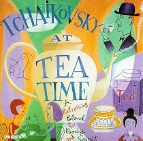 Tchaikovsky At Tea Time: A Refreshing Blend For Body And Spirit