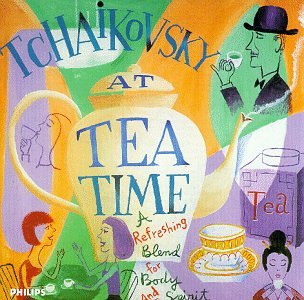 CD-Charts  Music : Tchaikovsky At Tea Time: A Refreshing Blend For Body And Spirit
