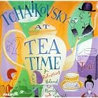 Tchaikovsky At Tea Time: A Refreshing Blend For Body And Spirit by  Julian Lloyd Webber, Kenneth Heath, Pyotr Il'yich Tchaikovsky, Anatole Fistoulari, and Colin Davis 