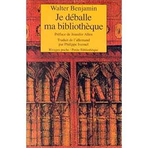 Benjamin Walter Je Deballe Ma Bibliotheque Une Pratique De La Collection Trad De L Allemand Par Philipp Bibliotheque Listes De Lecture Petite Bibliotheque