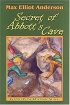 Secret of Abbott's Cave (Tweener Press Adventure Series #6)