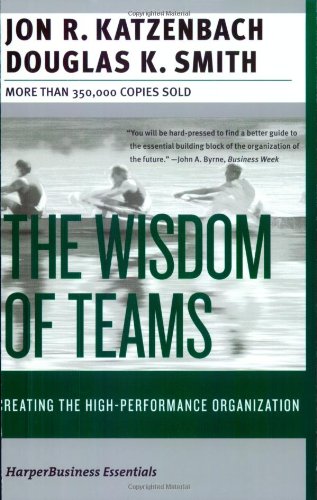 The Wisdom of Teams: Creating the High-Performance Organization (Collins Business Essentials)