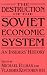 The Destruction of the Soviet Economic System: An Insider's History