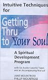 Intuitive Techniques for Getting Thru to Your Soul