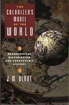 The Colonizer's Model of the World: Geographical Diffusionism and Eurocentric History