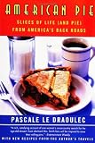 American Pie: Slices of Life (and Pie) from America's Back Roads