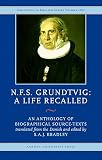 N.F.S. Grundtvig : a life recalled : an anthology of biographical source-texts