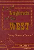 Lost Legends of the West Volume #5 Henry Plummer`s Treasure
