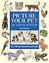 Picture Your Pet in Cross Stitch: Over 400 Animal Portraits and Motifs