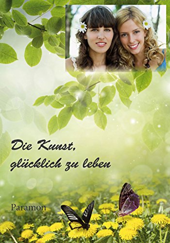 Die Kunst, glücklich zu leben (German Edition)