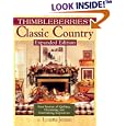 Thimbleberries Classic Country: Four Seasons of Quilting, Decorating, and Entertaining Inspirations (Thimbleberries... by Lynette Jensen