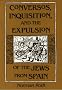 Conversos, Inquisition, and the Expulsion of the Jews from Spain