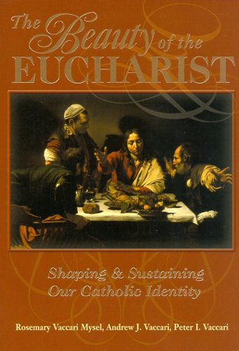 The Beauty of the Eucharist: Shaping & Sustaining Our Catholic Identity