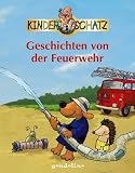 Geschichten von der Feuerwehr - Kinderschatz - Michael Engler, Petra Steckelmann, Christine Raudies