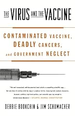 The Virus and the Vaccine: Contaminated Vaccine, Deadly Cancers, and Government Neglect