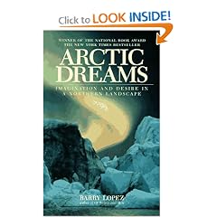 Arctic Dreams: Imagination And Desire In A Northern Landscape
