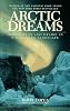 Arctic Dreams: Imagination and Desire in a Northern Landscape